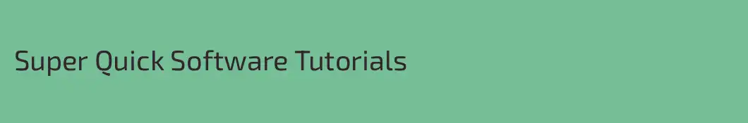 Super Quick Software Tutorials